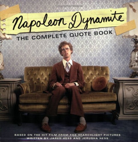 Jared Hess/Napoleon Dynamite: The Complete Quote Book