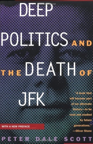 Peter Dale Scott Deep Politics And The Death Of Jfk 