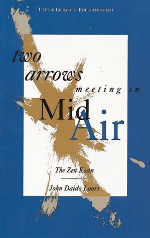 John Daido Loori Two Arrows Meeting In Mid Air (tuttle Library Of E 