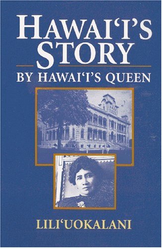 Queen Liliuokalani/Hawaii's Story by Hawaii's Queen