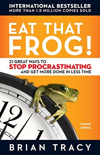Brian Tracy/Eat That Frog!@ 21 Great Ways to Stop Procrastinating and Get Mor@0002 EDITION;