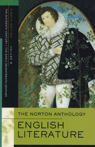 George M. Logan Norton Anthology Of English Literature Volume The The Sixteenth Century The Early Seventeenth Centu 0008 Edition; 