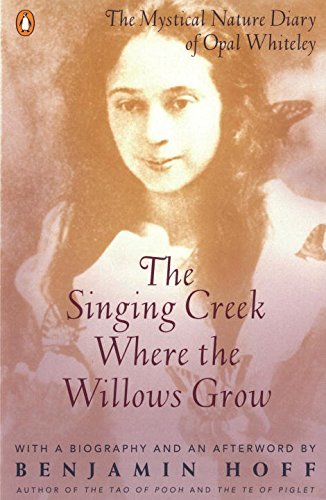 Opal Whiteley/The Singing Creek Where the Willows Grow@ The Mystical Nature Diary of Opal Whiteley