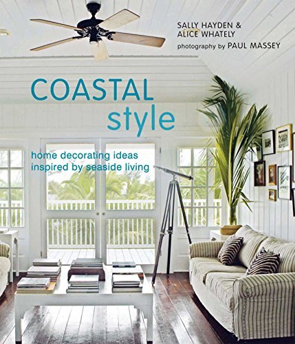Sally Hayden Coastal Style Home Decorating Ideas Ispired By Seaside Living 