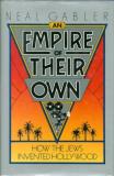 Neal Gabler An Empire Of Their Own How The Jews Invented Holl 