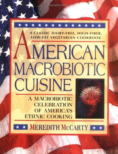 Meredith Mccarty American Macrobiotic Cuisine A Macrobiotic Celebration Of American Ethnic Cook 
