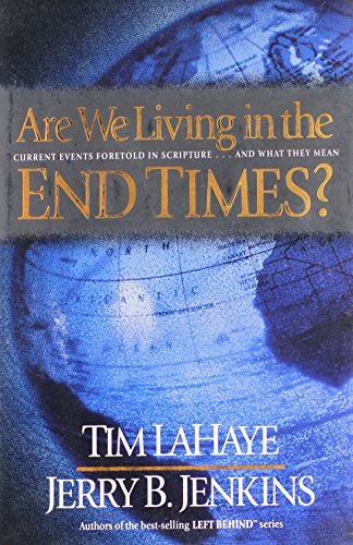 tim Lahaye/Are We Living In The End Times?@Current Events Foretold In Scripture… And What They Mean