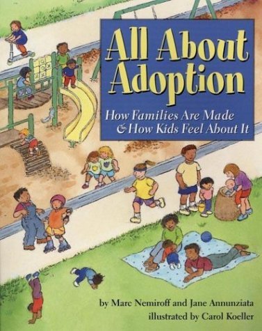 Marc A. Nemiroff All About Adoption How Families Are Made & How Kids Feel About It 