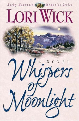 Lori Wick/Whispers Of Moonlight@Rocky Mountain Memories, Book 2