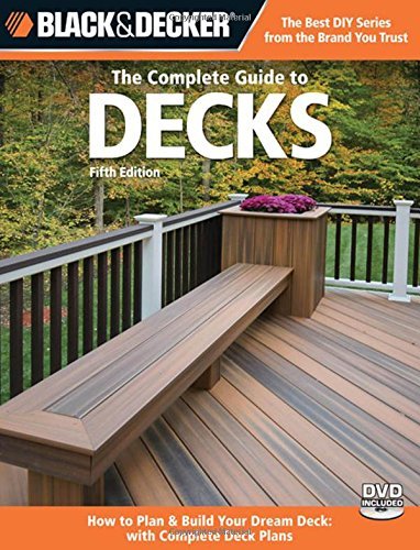 Cpi The Complete Guide To Decks Plan & Build Your Dream Deck Includes Complete De 0005 Edition;updated 
