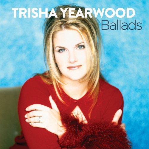 Trisha Yearwood Ballads 