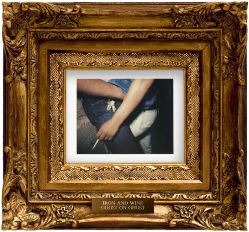 Iron & Wine/Ghost On Ghost