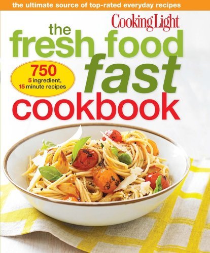 Editors Of Cooking Light Magazine The Fresh Food Fast Cookbook 