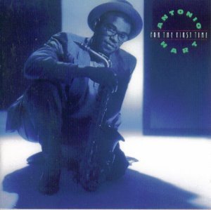 Antonio Hart/For The First Time