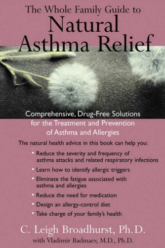 Ph.D C. Leigh Broadhurst M.D. Ph.D. Vladimir Badma/The Whole Family Guide To Natural Asthma Relief: C