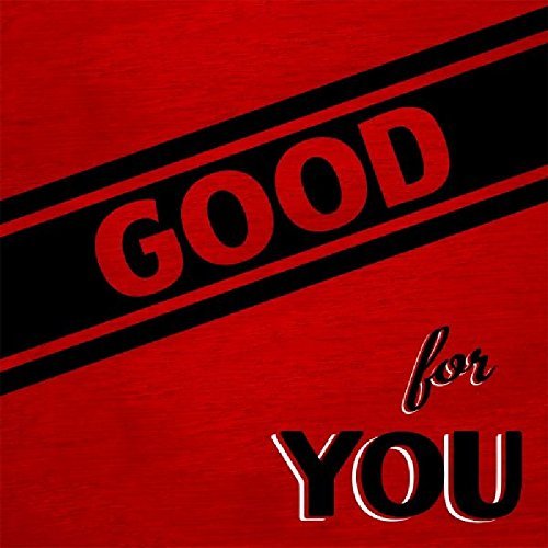 Good For You/Life's Too Short To Not Hold A
