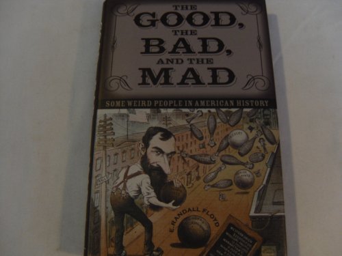 E. RANDALL FLOYD/The Good, The Bad, & The Mad@Some Weird People In History@Good, The Bad, & The Mad