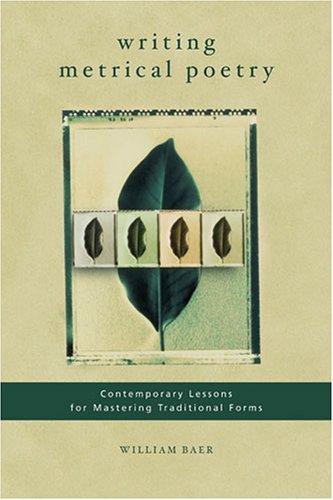 William Baer Writing Metrical Poetry Contemporary Lessons For Mastering Traditional Fo 