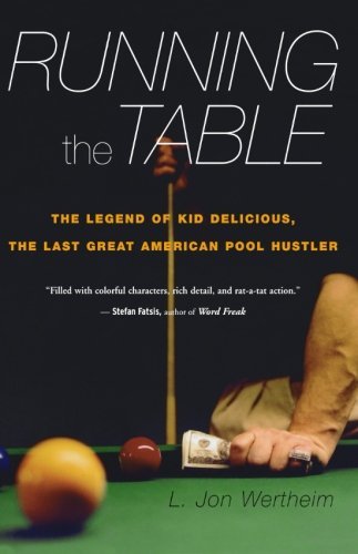 L. Jon Wertheim Running The Table The Legend Of Kid Delicious The Last Great Ameri 