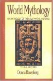 Donna Rosenberg World Mythology An Anthology Of Great Myths And Epics An Antholo 0003 Edition;revised 