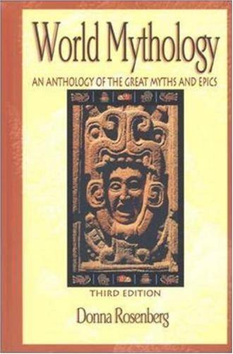 Donna Rosenberg World Mythology An Anthology Of Great Myths And Epics An Antholo 0003 Edition;revised 