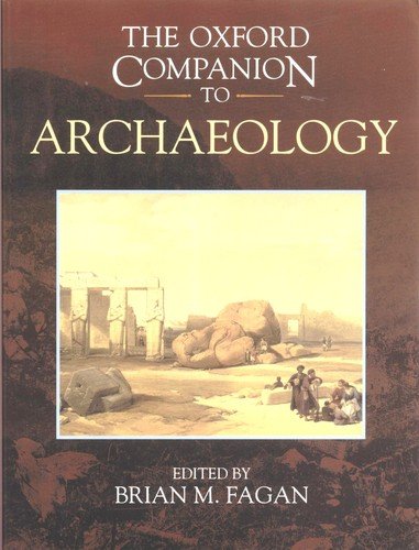 Brian M. Fagan The Oxford Companion To Archaeology 