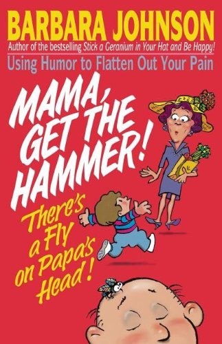 Barbara Johnson/Mama Get the Hammer! There's a Fly on Papa's Head!