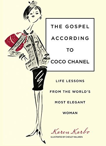 Karen Karbo/Gospel According to Coco Chanel@ Life Lessons from the World's Most Elegant Woman