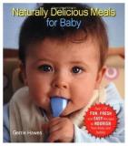 Gerrie Hawes Naturally Delicious Meals For Baby Over 150 Fun Fresh And Easy Recipes To Nourish Y 