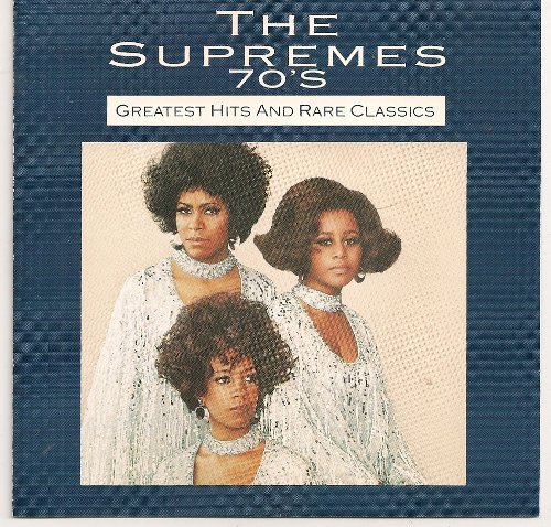 The Supremes/70's: Greatest Hits And Rare Classics