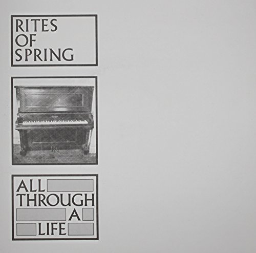 Rites Of Spring/All Through A Life