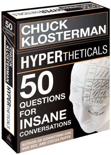 Hypertheticals: 50 Questions for Insane Conversations/Hypertheticals: 50 Questions for Insane Conversations
