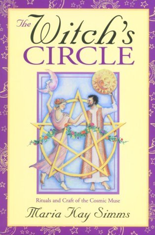 Maria Kay Simms The Witch's Circle Rituals And Craft Of The Cosmic Muse 0002 Edition; 