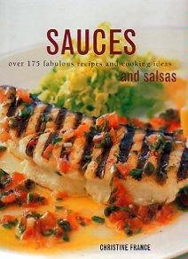 Christine France Sauces And Salsas Over 175 Fabulous Recipes And 