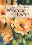 Janet Whittle Janet Whittle's Watercolour Flowers An Inspirational Step By Step Guide To Colour And 