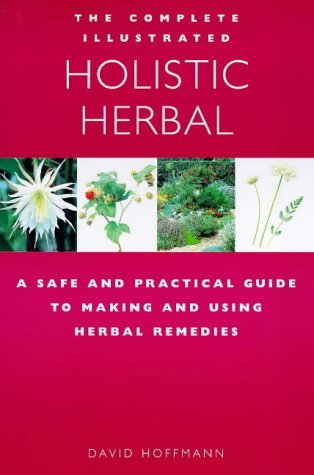 David Hoffmann The Complete Illustrated Guide To Holistic Herbal 