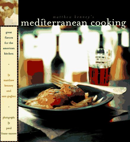 Paul Franz Moore Sam Gugino Matthew Kenney Matthew Kenney's Mediterranean Cooking Great Flav 