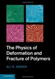 Ali S. Argon The Physics Of Deformation And Fracture Of Polymer 