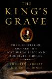 Philippa Langley The King's Grave The Discovery Of Richard Iii S Lost Burial Place 