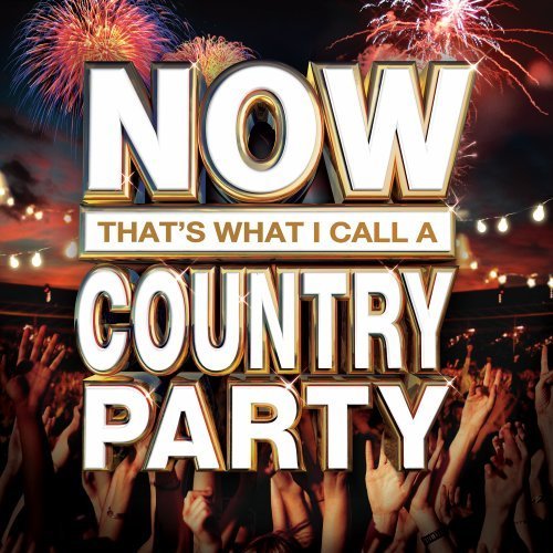 Now That's What I Call A Country Party/Now That's What I Call A Country Party