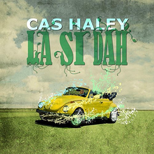Cas Haley/La Si Dah