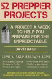 David Nash 52 Prepper Projects A Project A Week To Help You Prepare For The Unpr 