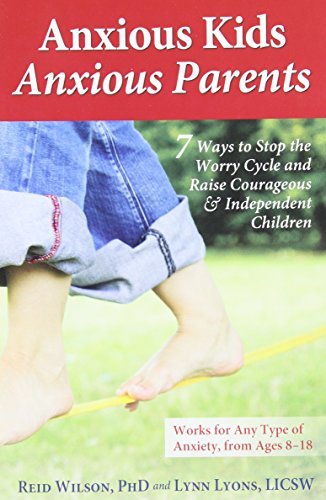 Lynn Lyons/Anxious Kids, Anxious Parents@ 7 Ways to Stop the Worry Cycle and Raise Courageo