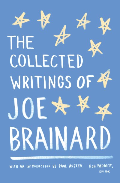 Joe Brainard The Collected Writings Of Joe Brainard A Library Of America Special Publication 