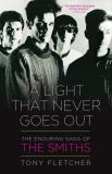 Tony Fletcher A Light That Never Goes Out The Enduring Saga Of The Smiths 