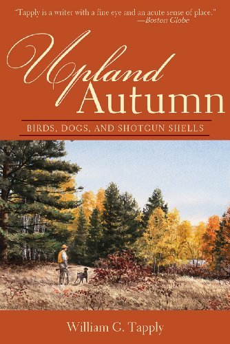 William G. Tapply Upland Autumn Birds Dogs And Shotgun Shells 