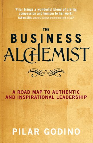 Pilar Godino The Business Alchemist A Road Map To Authentic And Inspirational Leaders 