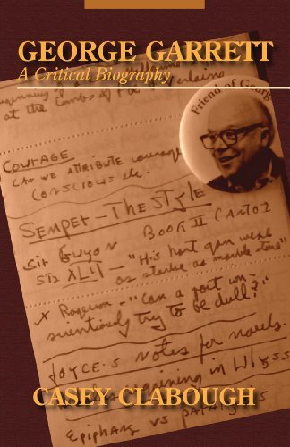 Casey Clabough George Garrett A Critical Biography 