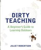 Juliet Robertson Dirty Teaching A Beginner's Guide To Learning Outdoors 