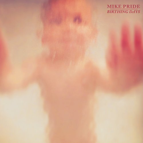 Mike Pride/Birthing Days@Digipak